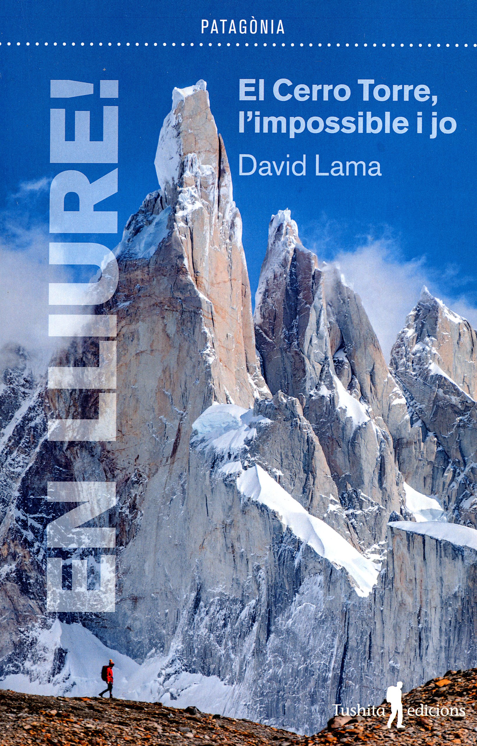 En Lliure! : El Cerro Torre, l'impossible i jo - Portada